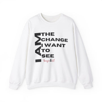 I AM THE CHANGE I WANT TO SEE Crewneck Sweatshirt
