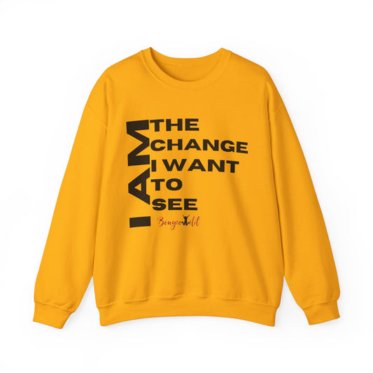 I AM THE CHANGE I WANT TO SEE Crewneck Sweatshirt