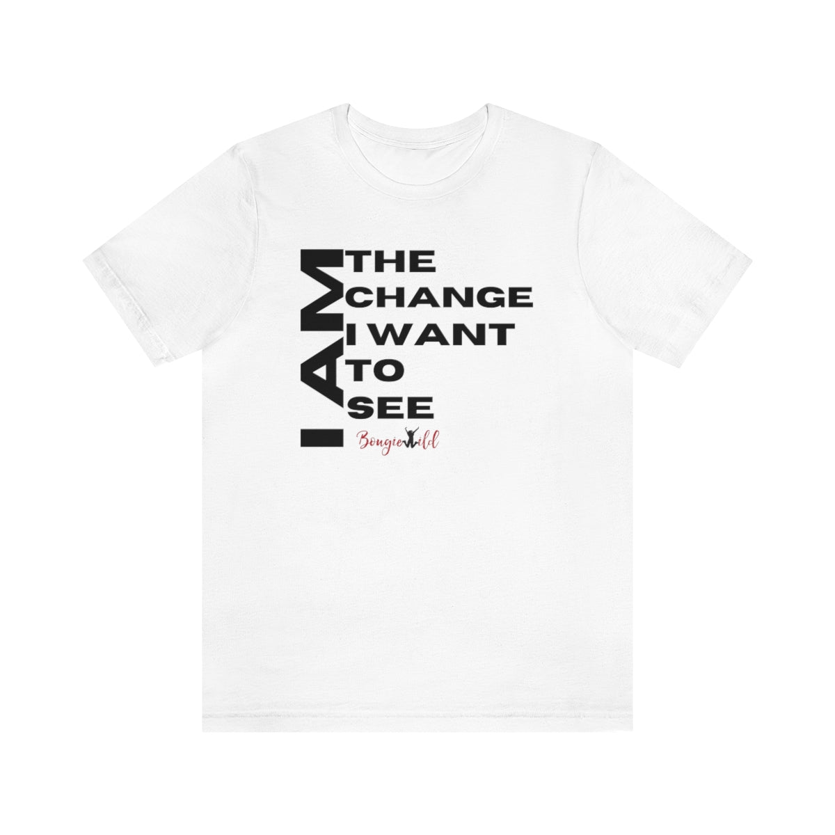 I AM THE CHANGE I WANT TO SEE!  Unisex Jersey Short Sleeve Tee